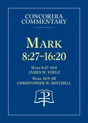 Márk 8: 27 - 16:20 - Concordia kommentár - Mark 8: 27 - 16:20 - Concordia Commentary