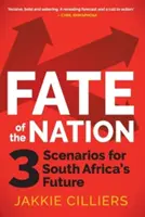 A nemzet sorsa: Dél-Afrika jövője: 3 forgatókönyv Dél-Afrika jövőjéről - Fate of the Nation: 3 Scenarios for South Africa's Future