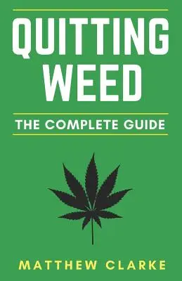 A füvezésről való leszokás: The Complete Guide - Quitting Weed: The Complete Guide