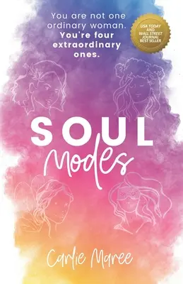 Soul Modes: Te nem egy átlagos nő vagy. Négy rendkívüli vagy. - Soul Modes: You are not one ordinary woman. You're four extraordinary ones.