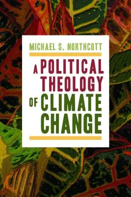 Az éghajlatváltozás politikai teológiája - A Political Theology of Climate Change