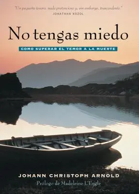 No Tengas Miedo: Como Superar El Temor a la Muerte (Ne félj a haláltól) - No Tengas Miedo: Como Superar El Temor a la Muerte