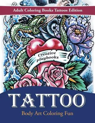 Tattoo Body Art Coloring Fun - Felnőtt színezőkönyvek Tattoos kiadás - Tattoo Body Art Coloring Fun - Adult Coloring Books Tattoos Edition