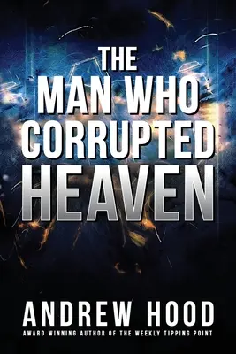 Az ember, aki megrontotta a mennyországot - The Man Who Corrupted Heaven