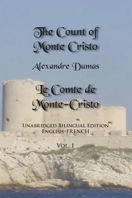 Monte Cristo grófja, 1. kötet: Rövidítetlen kétnyelvű kiadás: English-French - The Count of Monte Cristo, Volume 1: Unabridged Bilingual Edition: English-French