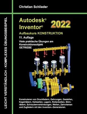 Autodesk Inventor 2022 - Haladó tervezési tanfolyam: Sok gyakorlati gyakorlat a tervezési objektumon ÁTALAKÍTÁS - Autodesk Inventor 2022 - Aufbaukurs Konstruktion: Viele praktische bungen am Konstruktionsobjekt GETRIEBE