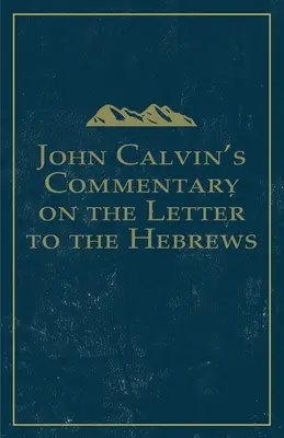 Kálvin János kommentárja a Zsidókhoz írt levélhez - John Calvin's Commentary on the Letter to the Hebrews