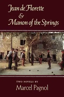 Jean de Florette és a tavaszi Manon: Két regény - Jean de Florette and Manon of the Springs: Two Novels