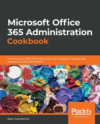 Microsoft Office 365 Administration Cookbook (Szakácskönyv) - Microsoft Office 365 Administration Cookbook