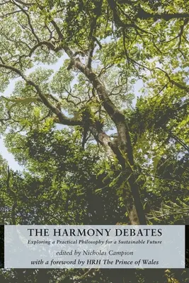 A Harmónia-viták: A fenntartható jövő gyakorlati filozófiájának felfedezése - The Harmony Debates: Exploring a Practical Philosophy for a Sustainable Future