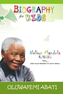 Életrajz gyerekeknek: Nelson Mandela - Biography for Kids: Nelson Mandela