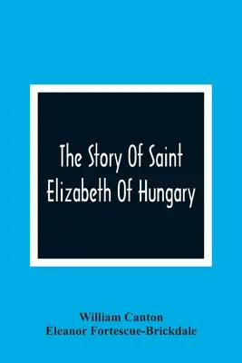 Magyarországi Szent Erzsébet története - The Story Of Saint Elizabeth Of Hungary