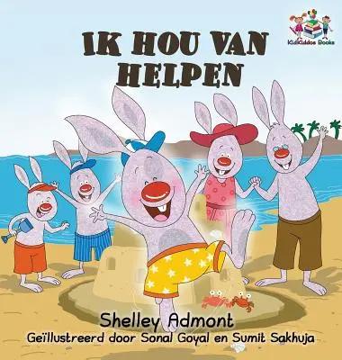 Ik hou van helpen: I Love to Help - holland nyelvű gyermekkönyvek - Ik hou van helpen: I Love to Help - Dutch language Children's Books