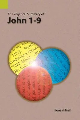 János 1-9 egzegetikai összefoglalása - An Exegetical Summary of John 1-9