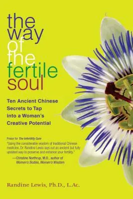 A termékeny lélek útja: Tíz ősi kínai titok a női kreatív potenciál kiaknázásához - The Way of the Fertile Soul: Ten Ancient Chinese Secrets to Tap Into a Woman's Creative Potential