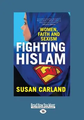 Fighting Hislam: Nők, hit és szexizmus (Large Print 16pt) - Fighting Hislam: Women, Faith and Sexism (Large Print 16pt)