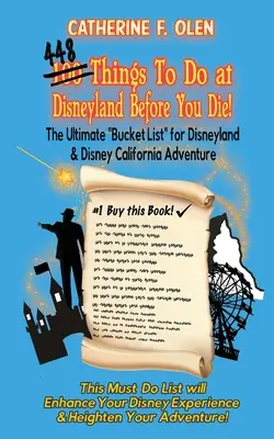 Száz dolog, amit meg kell tenned Disneylandben, mielőtt meghalsz: A végső bakancslista Disneylandhez és a Disney California Adventure-hez - One hundred thing to do at Disneyland before you die: The ultimate bucket list for Disneyland and Disney California Adventure