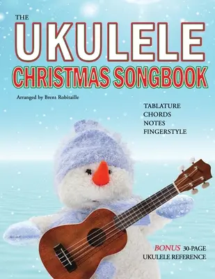 The Ukulele Christmas Songbook: The Ukulele Christmas Tablature Songbook and Reference - The Ukulele Christmas Songbook: the Ukulele Christmas Tablature Songbook and Reference