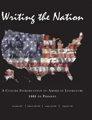 A nemzet írása: Tömör bevezetés az amerikai irodalomba 1865-től napjainkig - Writing the Nation: A Concise Introduction to American Literature 1865 to Present