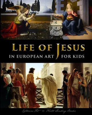 Jézus élete az európai művészetben - gyerekeknek - Life of Jesus in European Art - for Kids