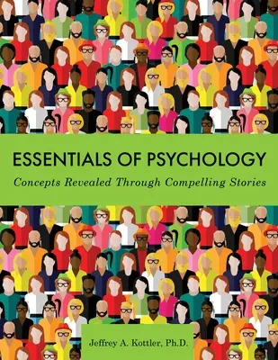 A pszichológia alapjai: Fogalmak lenyűgöző történeteken keresztül - Essentials of Psychology: Concepts Revealed Through Compelling Stories