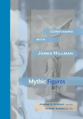 Beszélgetés James Hillmannel: Mítikus figurák - Conversing With James Hillman: Mythic Figures