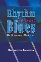 Ritmus blues nélkül: Egy zenei műfaj kettőssége - Rhythm Without Blues: The Dichotomy of a Music Genre