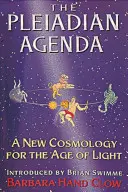 A plejádi napirend: Egy új kozmológia a fénykorszak számára - The Pleiadian Agenda: A New Cosmology for the Age of Light