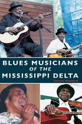 A Mississippi-delta blueszenészei - Blues Musicians of the Mississippi Delta