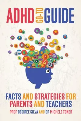 ADHD Go-To Guide: Tények és stratégiák szülőknek és tanároknak - ADHD Go-To Guide: Facts and Strategies for Parents and Teachers