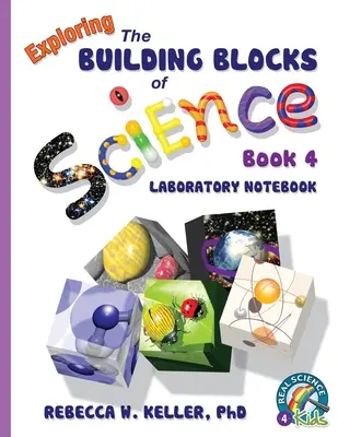 A természettudományok építőköveinek felfedezése 4. könyv Laboratóriumi jegyzetfüzet - Exploring the Building Blocks of Science Book 4 Laboratory Notebook