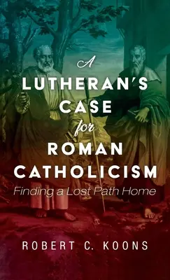 Egy lutheránus érvei a római katolicizmus mellett - A Lutheran's Case for Roman Catholicism