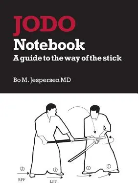 Jodo Notebook: Útmutató a bot útjához - Jodo Notebook: A guide to the way of the stick