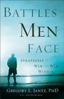 A férfiak küzdelmei: Stratégiák a belső háború megnyeréséhez - Battles Men Face: Strategies to Win the War Within