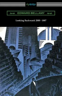 Visszatekintés: 2000 - 1887 (Sylvester Baxter bevezetőjével) - Looking Backward: 2000 - 1887 (with an Introduction by Sylvester Baxter)