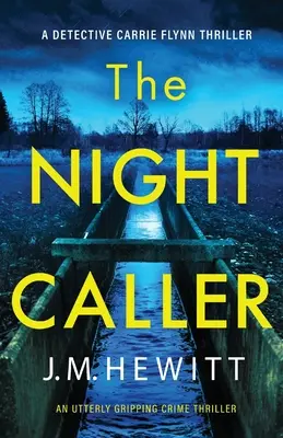 Az éjszakai hívó: Egy teljesen lebilincselő krimi - The Night Caller: An utterly gripping crime thriller