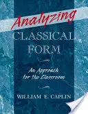 A klasszikus forma elemzése: Egy megközelítés az osztályteremben - Analyzing Classical Form: An Approach for the Classroom