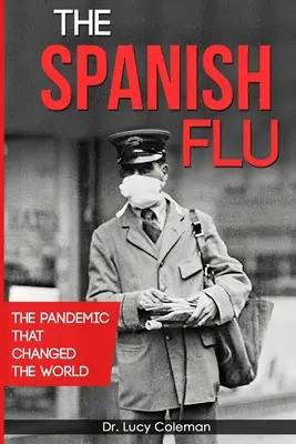 A spanyolnátha: A világjárvány, amely megváltoztatta a világot - The Spanish Flu: The pandemic that changed the world