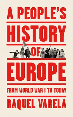 Európa népi története: Az első világháborútól napjainkig - A People's History of Europe: From World War I to Today