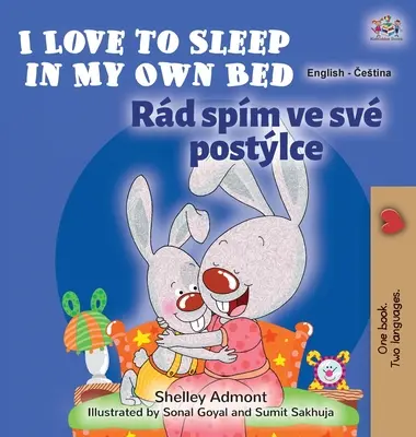 I Love to Sleep in My Own Bed (Angol-cseh kétnyelvű gyerekkönyv) - I Love to Sleep in My Own Bed (English Czech Bilingual Book for Kids)