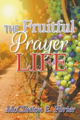 A gyümölcsöző imaélet - The Fruitful Prayer Life