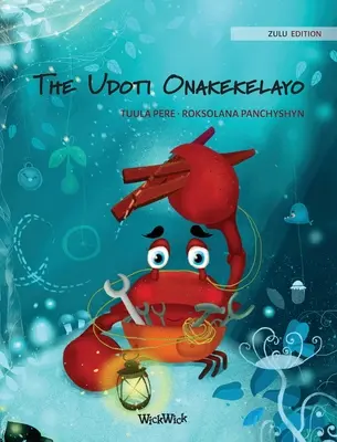 Az Udoti Onakekelayo (A gondoskodó rák zulu kiadása) - The Udoti Onakekelayo (Zulu Edition of The Caring Crab)