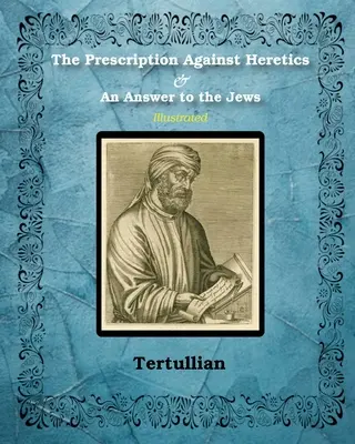 Az eretnekek elleni recept és válasz a zsidóknak - The Prescription Against Heretics and An Answer to the Jews