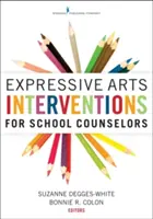 Kifejező művészeti beavatkozások iskolai tanácsadók számára - Expressive Arts Interventions for School Counselors