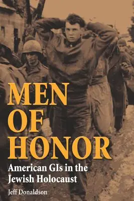 A becsület emberei: Amerikai GIS a zsidó holokausztban - Men of Honor: American GIS in the Jewish Holocaust