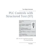 PLC-vezérlések strukturált szöveggel (ST): IEC 61131-3 és a legjobb ST programozási gyakorlat - PLC Controls with Structured Text (ST): IEC 61131-3 and best practice ST programming