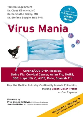 Vírusmánia: Corona/COVID-19, kanyaró, sertésinfluenza, méhnyakrák, madárinfluenza, SARS, BSE, hepatitis C, AIDS, gyermekbénulás, spanyolnátha. Hogyan - Virus Mania: Corona/COVID-19, Measles, Swine Flu, Cervical Cancer, Avian Flu, SARS, BSE, Hepatitis C, AIDS, Polio, Spanish Flu. How