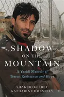 Árnyék a hegyen: Egy jazidi emlékirat a terrorról, ellenállásról és reményről - Shadow on the Mountain: A Yazidi Memoir of Terror, Resistance and Hope