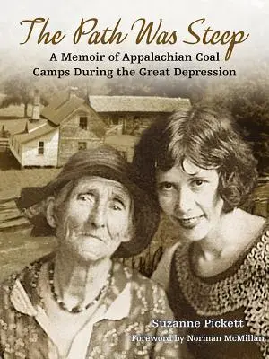 Az út meredek volt: Emlékirat az Appalache-i széntáborokról a nagy gazdasági világválság idején - The Path Was Steep: A Memoir of Appalachian Coal Camps During the Great Depression