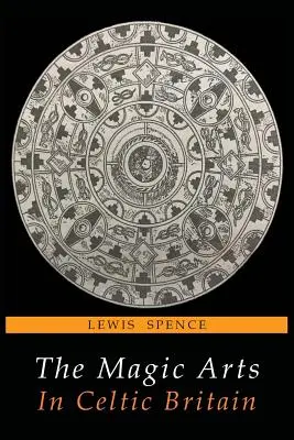 A mágikus művészetek a kelta Britanniában - The Magic Arts in Celtic Britain